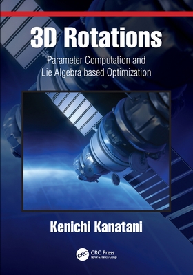 3D Rotations: Parameter Computation and Lie Alg... 0367496909 Book Cover