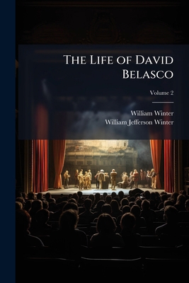 The Life of David Belasco; Volume 2 1176794191 Book Cover