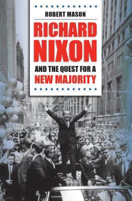 Richard Nixon and the Quest for a New Majority 0807829056 Book Cover