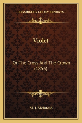Violet: Or The Cross And The Crown (1856) 1165811189 Book Cover