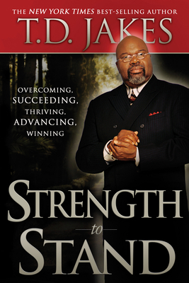 Strength to Stand: Overcoming, Succeeding, Thri... 0768438772 Book Cover