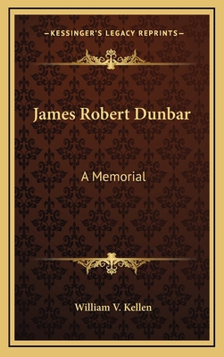 James Robert Dunbar: A Memorial 116871012X Book Cover