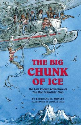 The Big Chunk of Ice: The Last Known Adventure ... 1930900295 Book Cover