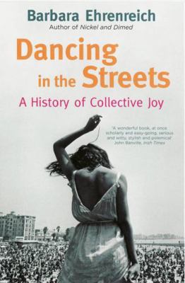 Dancing in the Streets: A History of Collective... 1847080081 Book Cover