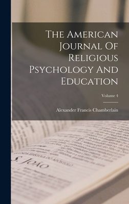 The American Journal Of Religious Psychology An... 1018804501 Book Cover