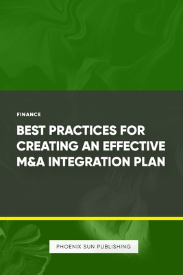 Best Practices for Creating an Effective M&A In... B0CZ77NLK7 Book Cover