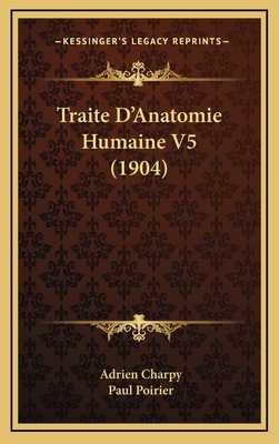 Traite D'Anatomie Humaine V5 (1904) [French] 1169143784 Book Cover