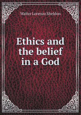 Ethics and the belief in a God 551874708X Book Cover
