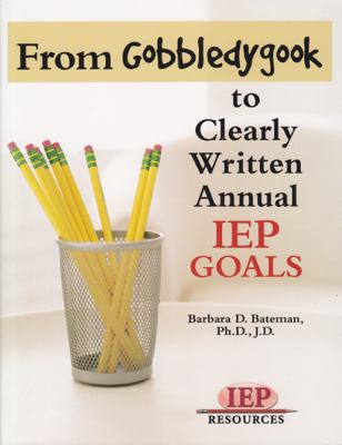 From Gobbledygook to Clearly Written Annual IEP... 1578615917 Book Cover