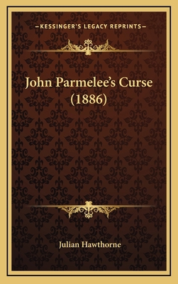 John Parmelee's Curse (1886) 1165452197 Book Cover