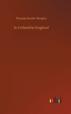 In Unfamiliar England 3752441720 Book Cover