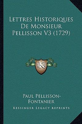 Lettres Historiques De Monsieur Pellisson V3 (1... [French] 1166327434 Book Cover