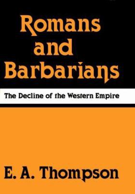 Romans and Barbarians: The Decline of the Weste... 029908700X Book Cover