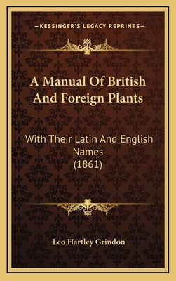 A Manual Of British And Foreign Plants: With Th... 1166524175 Book Cover