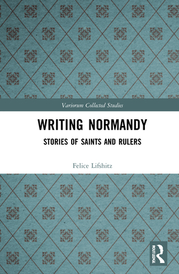 Writing Normandy: Stories of Saints and Rulers 0367139537 Book Cover