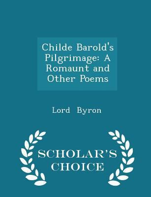 Childe Barold's Pilgrimage: A Romaunt and Other... 1298212464 Book Cover