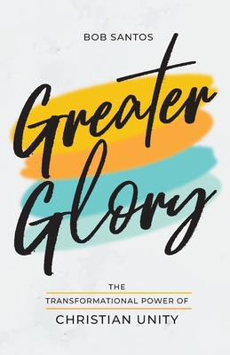 Greater Glory: The Transformational Power of Ch... 1937956326 Book Cover