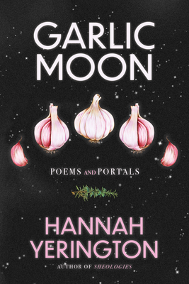 Garlic Moon: Poems and Portals 1966608721 Book Cover