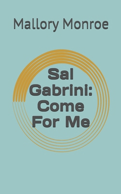 Sal Gabrini: Come For Me 1731513992 Book Cover