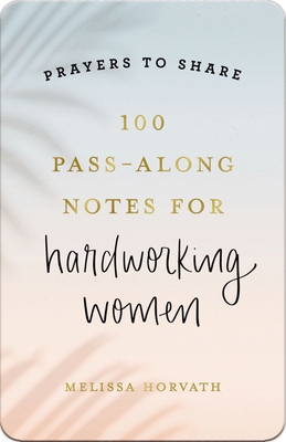 100 Pass-Along Notes for Hardworking Women: Pra... B0DBRFCQ3D Book Cover