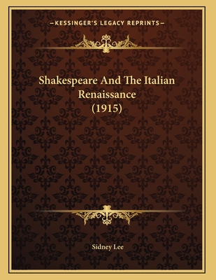 Shakespeare And The Italian Renaissance (1915) 116574399X Book Cover