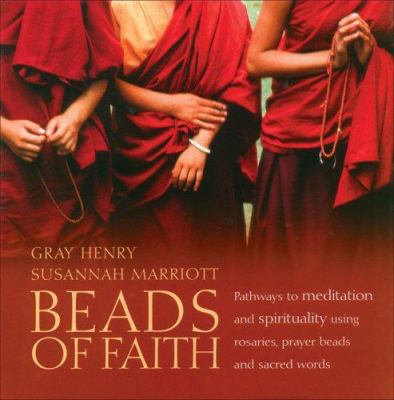 Beads of Faith: Pathways to Meditation and Spir... 1887752951 Book Cover