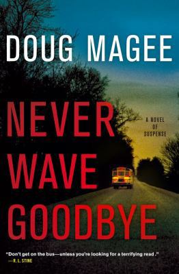 Never Wave Goodbye: A Novel of Suspense 1439154015 Book Cover
