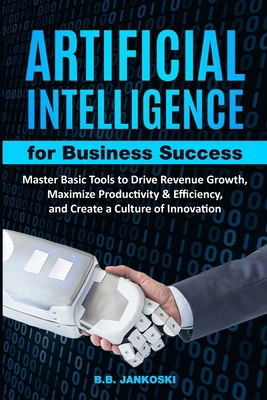 Artificial Intelligence For Business Master Bas... B0D466VL3F Book Cover