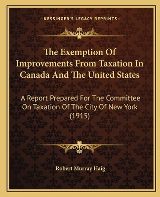 The Exemption Of Improvements From Taxation In ... 1165105713 Book Cover