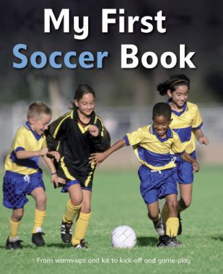 My First Soccer Book: A Brilliant Introduction ... 0753467836 Book Cover