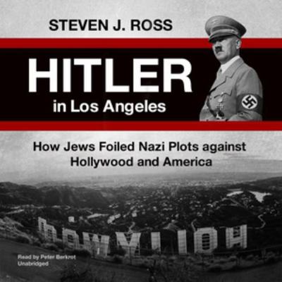 Hitler in Los Angeles: How Jews Foiled Nazi Plo... 1538511819 Book Cover