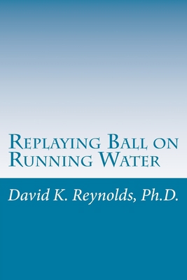 Replaying Ball on Running Water: Constructive L... 1987436687 Book Cover