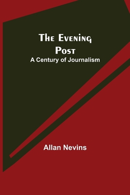 The Evening Post: A Century of Journalism 9355112319 Book Cover