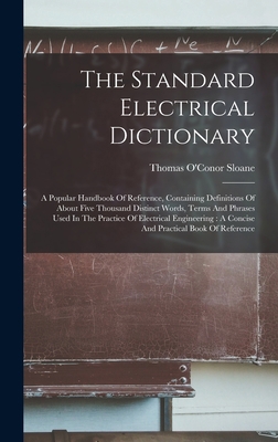 The Standard Electrical Dictionary: A Popular H... 1016437919 Book Cover