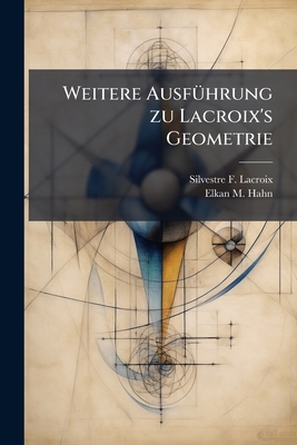 Weitere Ausführung zu Lacroix's Geometrie: Oder... [German] 1174714077 Book Cover