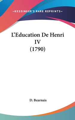 L'Education de Henri IV (1790) [French] 1104801558 Book Cover