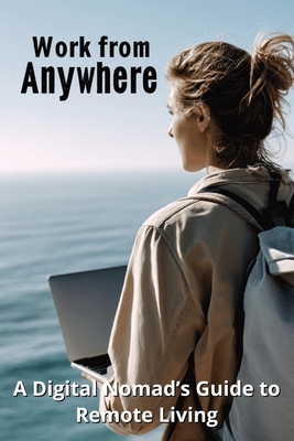 Work from Anywhere: A Digital Nomad's Guide to ... B0F5J1QMRM Book Cover