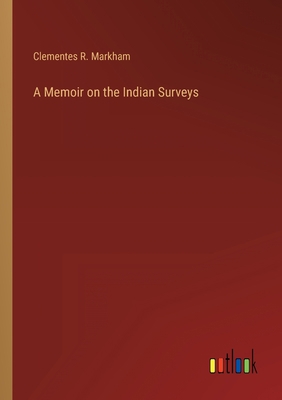 A Memoir on the Indian Surveys 3368123904 Book Cover