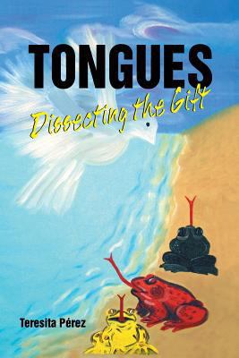 Tongues: Dissecting the Gift 1572588322 Book Cover