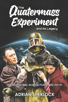 The Quatermass Experiment and its Legacy: The B... 1986524124 Book Cover