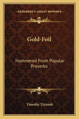 Gold-Foil: Hammered From Popular Proverbs 116324256X Book Cover