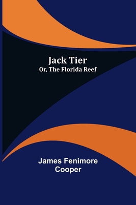 Jack Tier; Or, The Florida Reef 9356158754 Book Cover