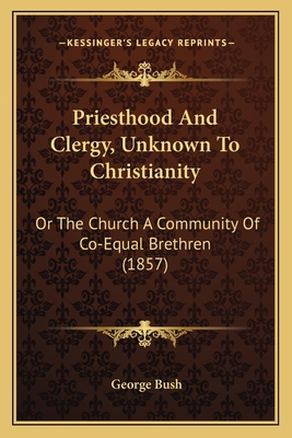 Priesthood And Clergy, Unknown To Christianity:... 1164862952 Book Cover