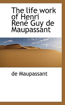 The Life Work of Henri Ren Guy de Maupassant 1117498786 Book Cover