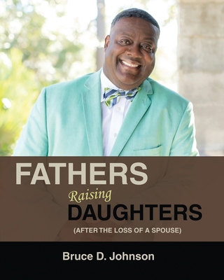 Fathers Raising Daughters After the Loss of a S... 1735826863 Book Cover