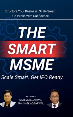 The Smart MSME: Scale Smart. Get IPO Ready. B0FC316L7C Book Cover