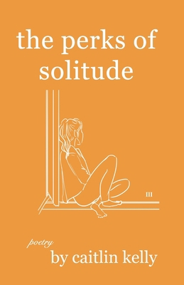 The perks of solitude: by caitlin kelly B091WJ9VCQ Book Cover
