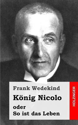 König Nicolo oder So ist das Leben: Schauspiel ... [German] 1484071670 Book Cover