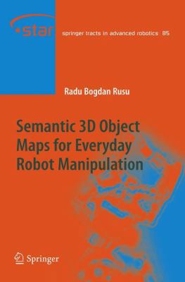 Semantic 3D Object Maps for Everyday Robot Mani... 3642427383 Book Cover
