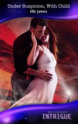 Under Suspicion, With Child (Mills & Boon Intri... 0263872890 Book Cover